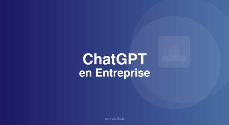 Illustration ChatGPT en entreprise - Connect 3S